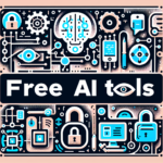 Top 10 Free AI Tools You Need to Know About Right Now